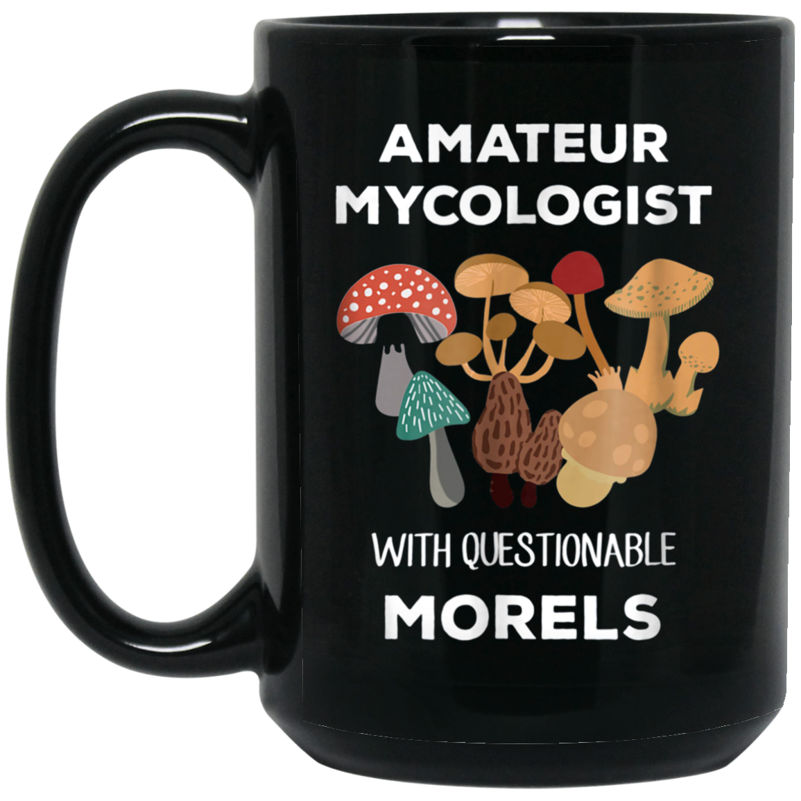 Amateur Mycologist with Questionable Morels Mycology Shirt