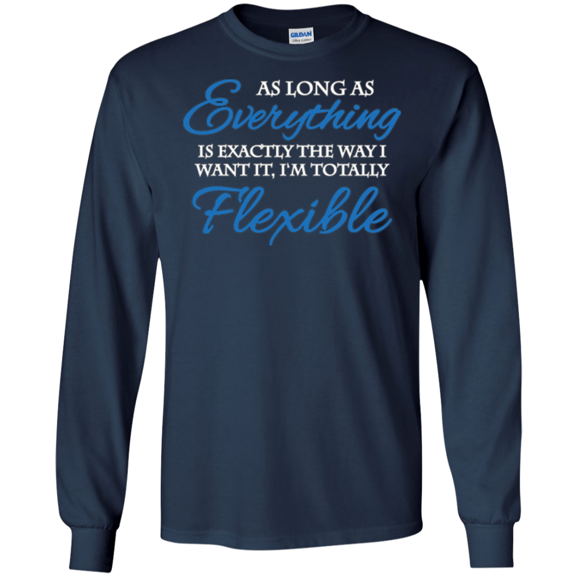 As long as everything is exactly the way I want it T-Shirt