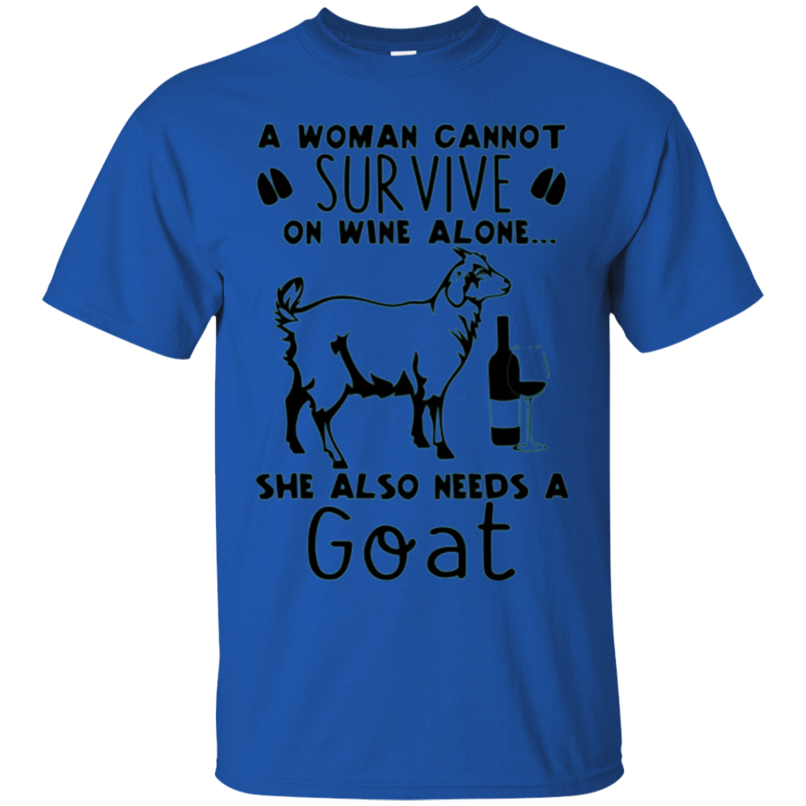 A Woman Cannot Survive On Wine Alone She Also Needs A Goat
