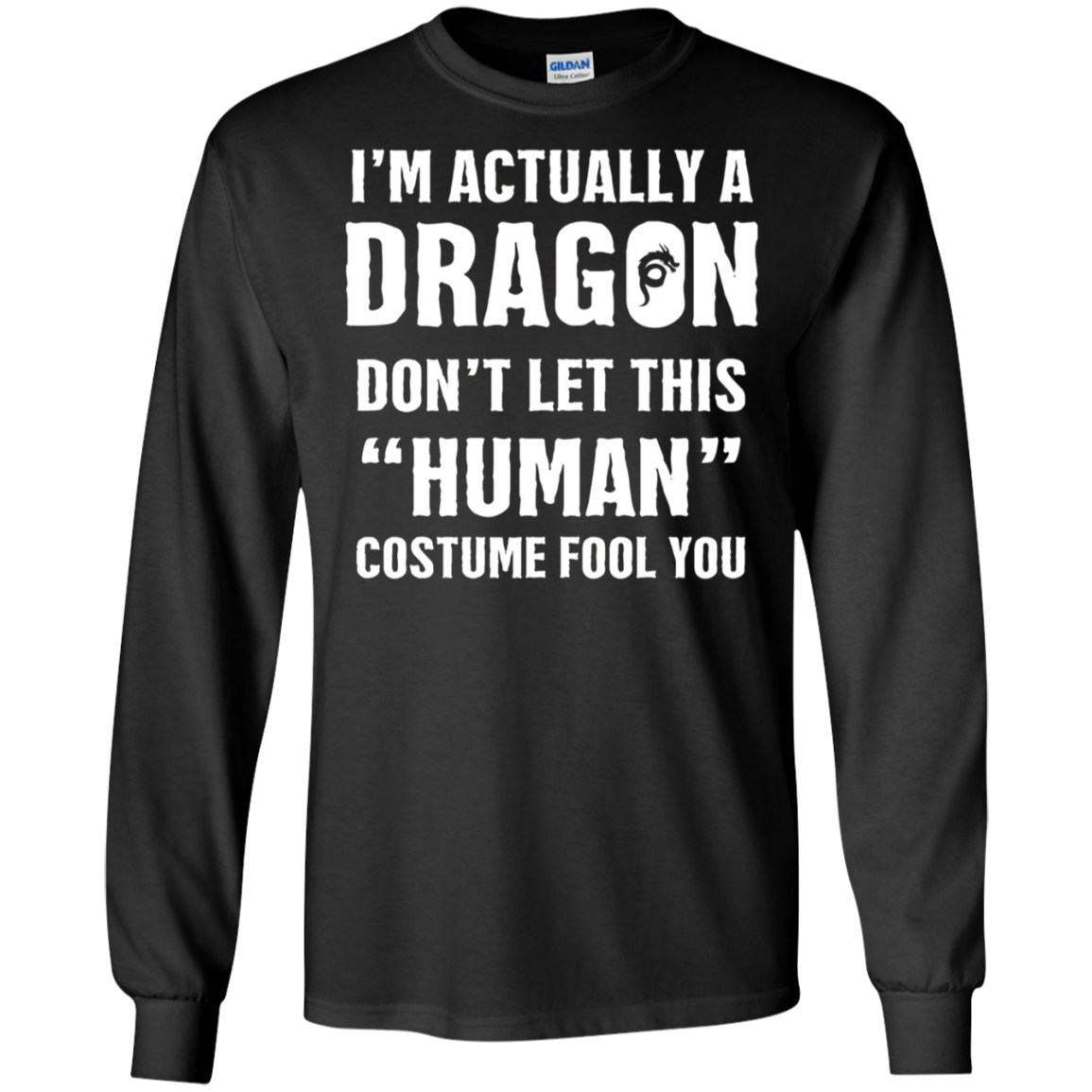"I'm Actually A Dragon" - Funny Halloween Costume T-Shirt