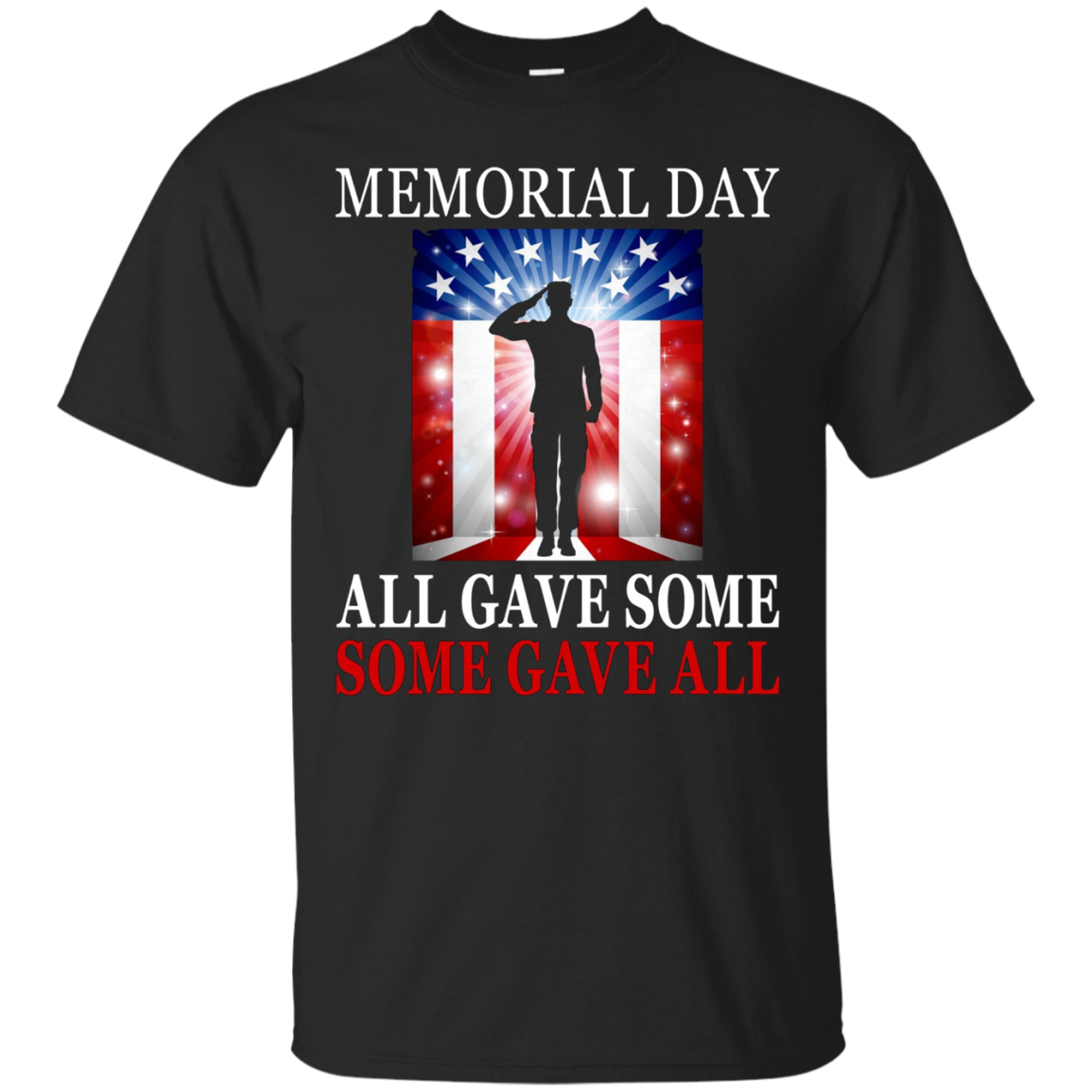 All Gave Some Some Gave All Military - Memorial Day T-Shirt
