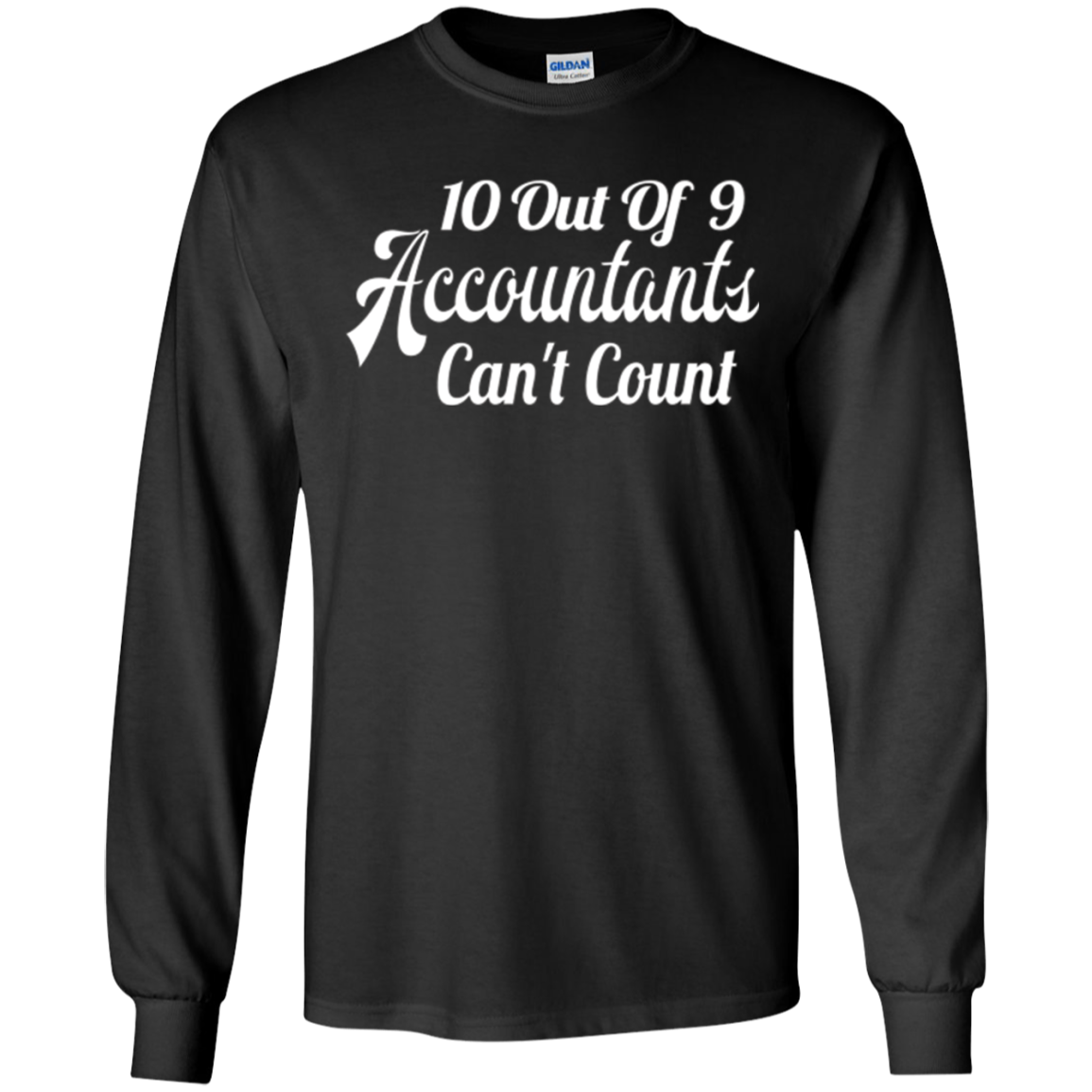 10 out of 9 accountants can't count | Funny CPA Quote Tshirt