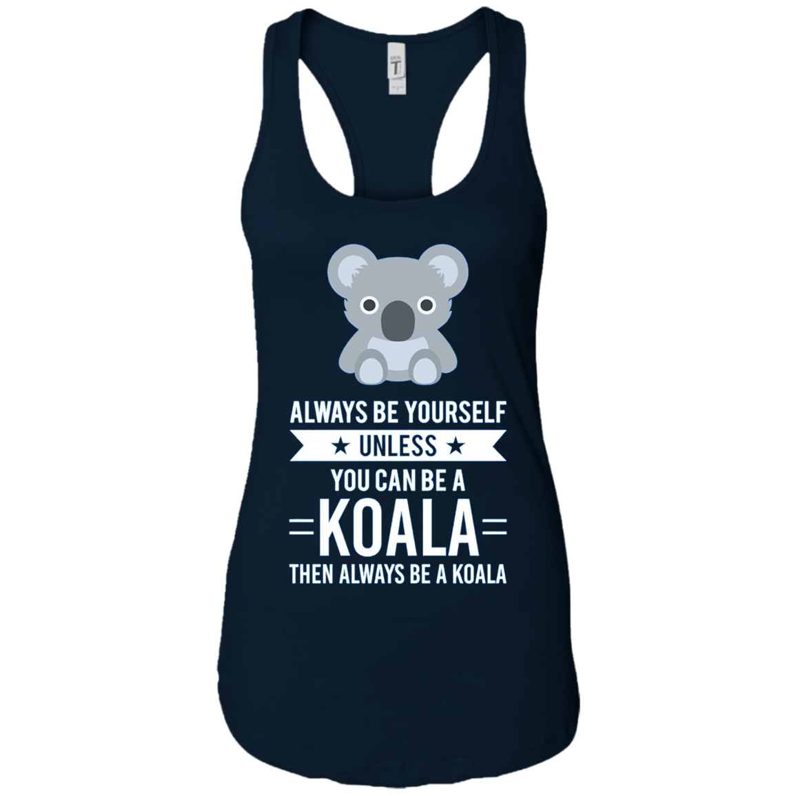 Always Be Yourself Unless You Can Be A Koala T-Shirt