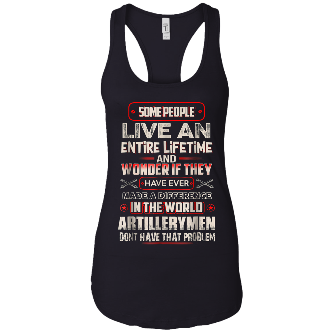 Artillerymen Tshirt , some people live an entire lifetime
