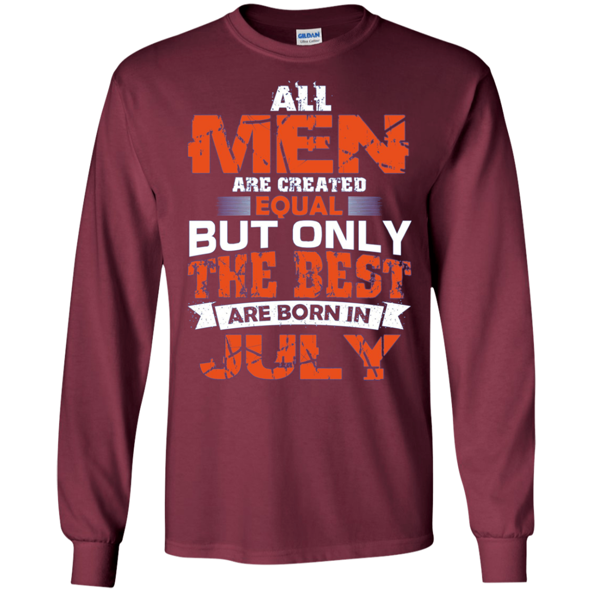 Tous les hommes créés égaux les meilleurs sont nés en juillet Shirt