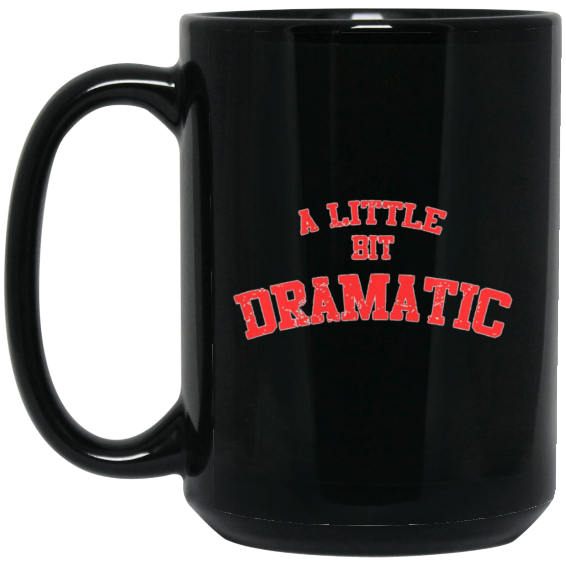 A Little Bit Dramatic T-Shirt