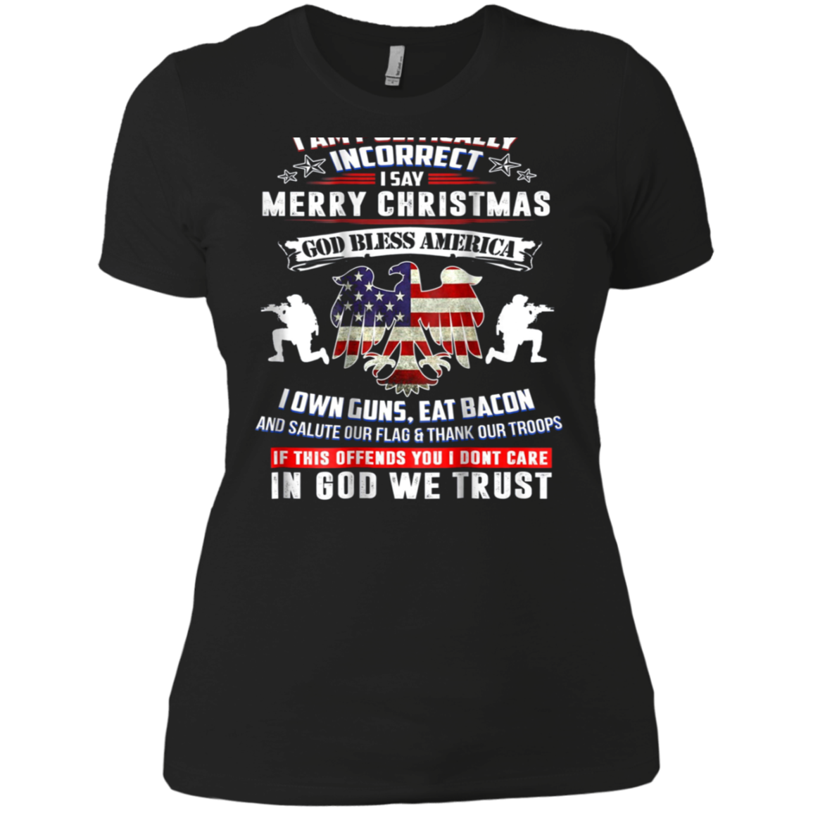 (Print On Back) I Am Politically Incorrect God Bless Tshirt