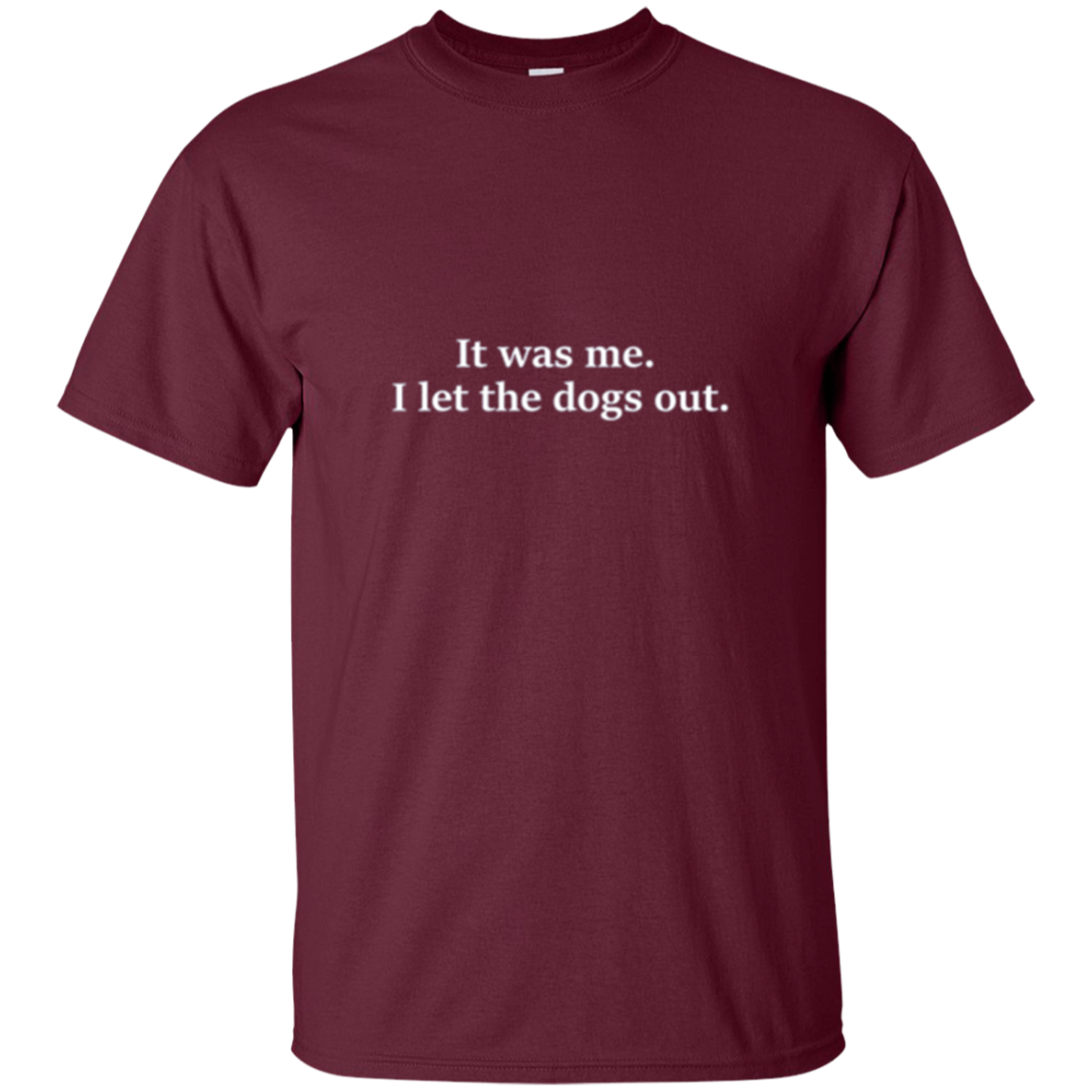 « 'était moi. J’ai laissé sortir les chiens. T-shirt