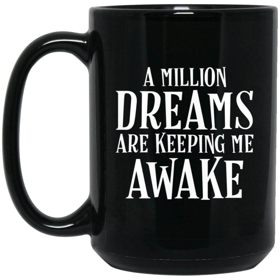 A Million Dreams are Keeping Me Awake T-Shirt