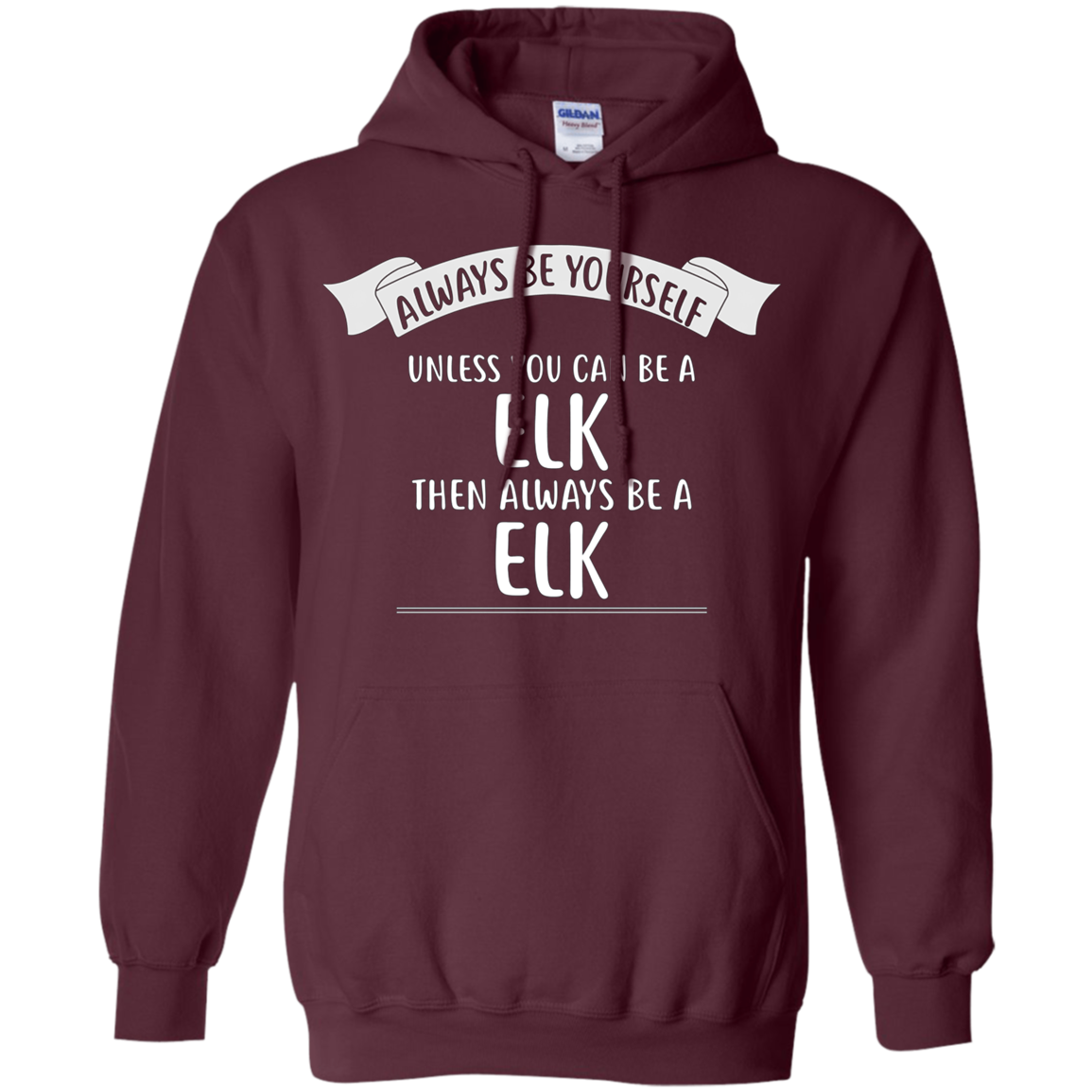 Always be Yourself Unless You Can be a ELK T-Shirt Funny
