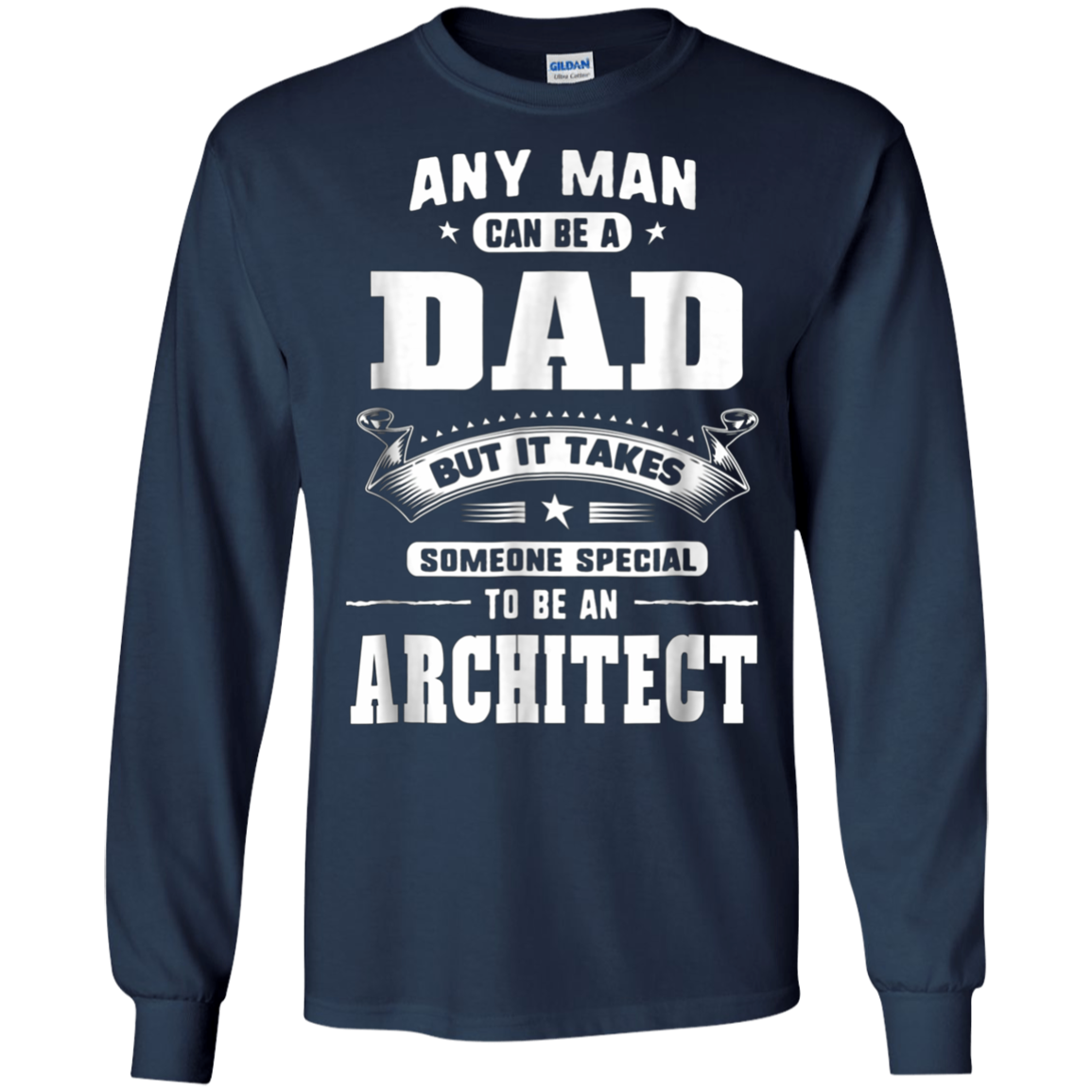 Any Man Can Be A Dad Special One An Architect T-Shirt