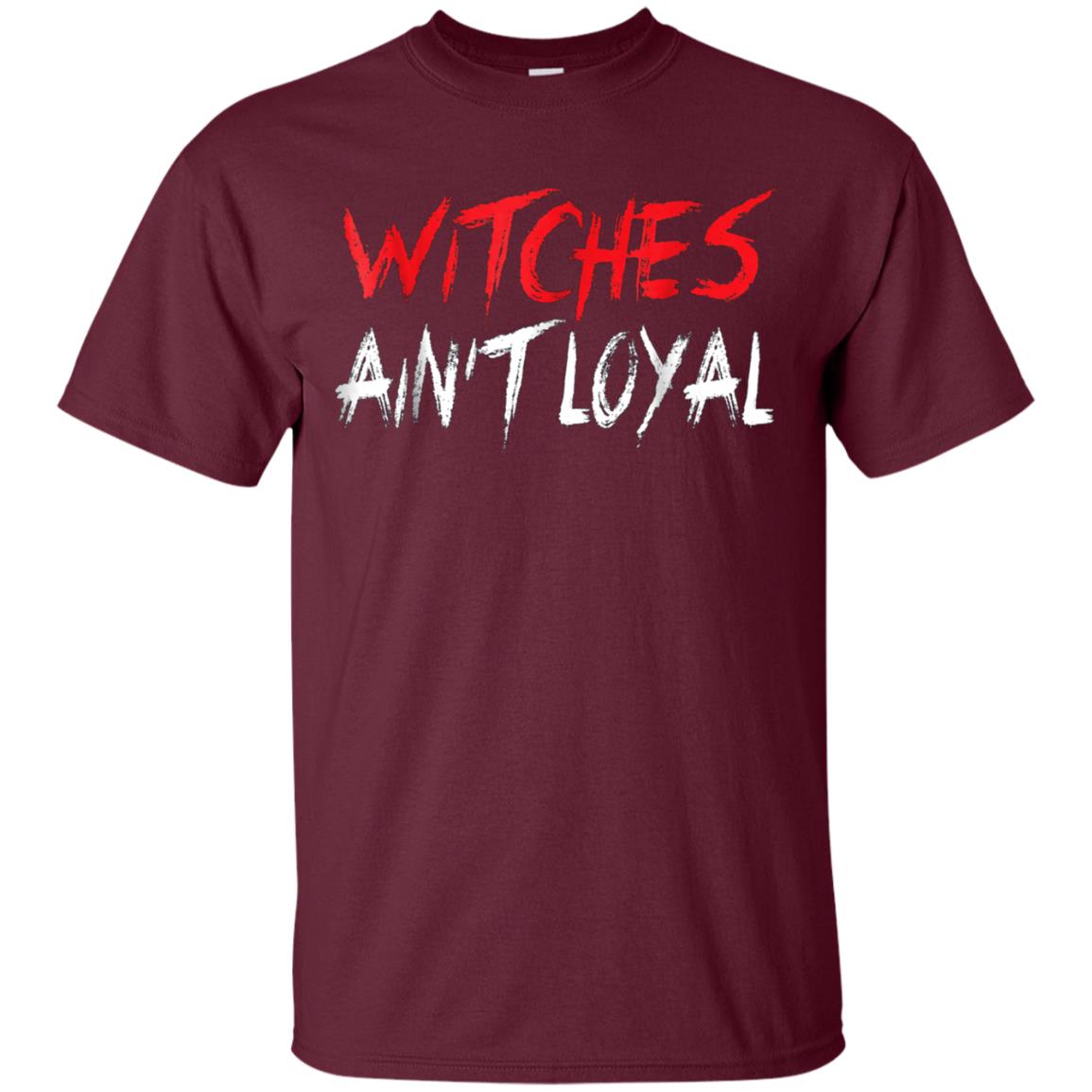 Witches Ain't Loyal Halloween Funny Shirt