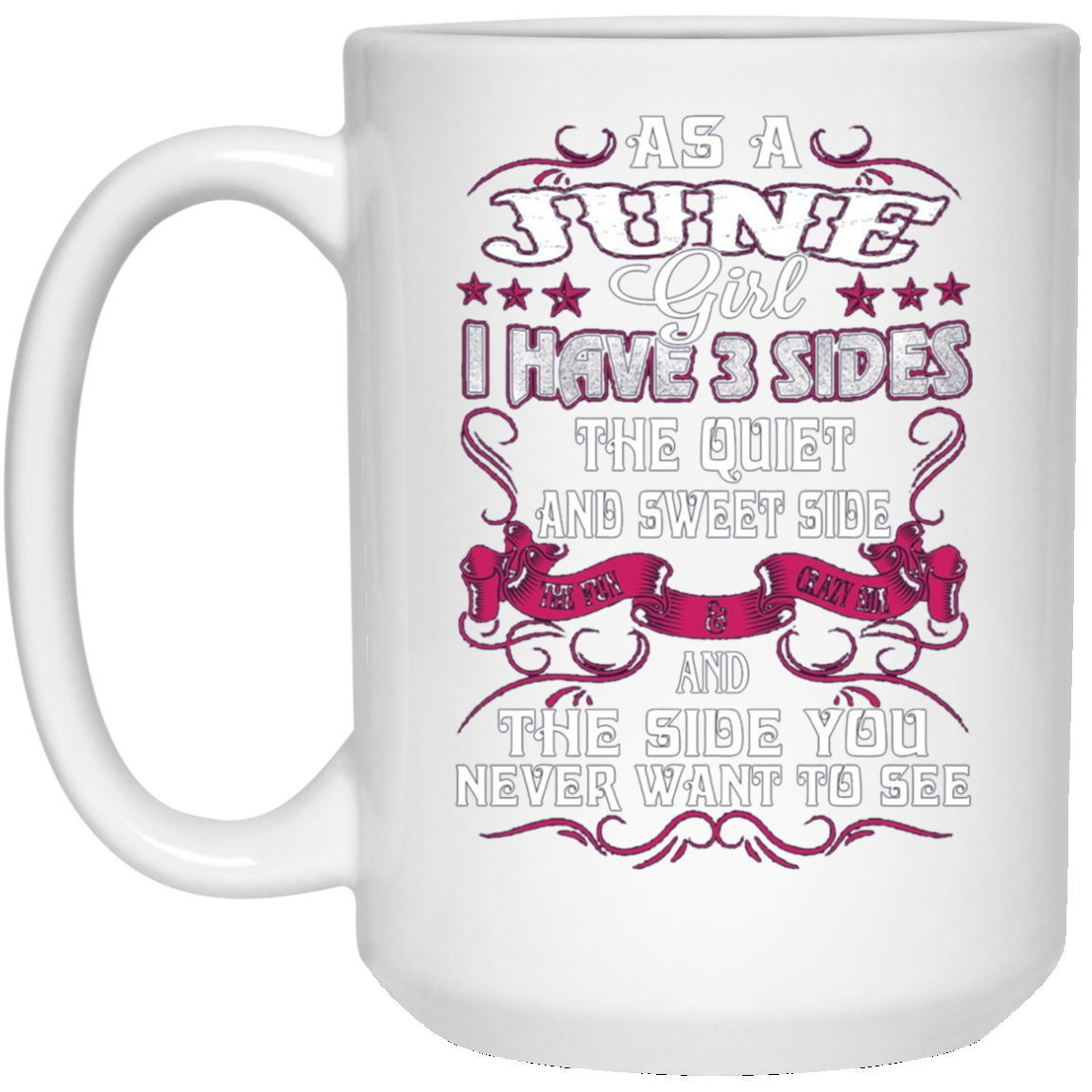 As A June Girl I Have 3 Sides - Born In June Tshirt