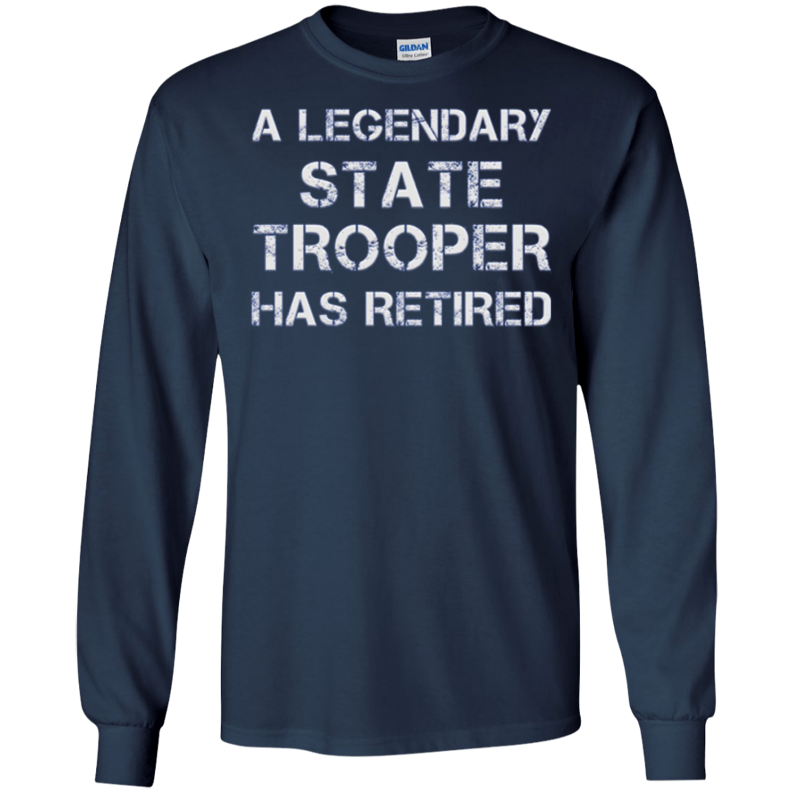 A Legendary State Trooper Has Retired Long Sleeve Shirt Gift