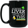 Image of Alright Liver Lets Do This St. Patrick's Day Drinking Tee