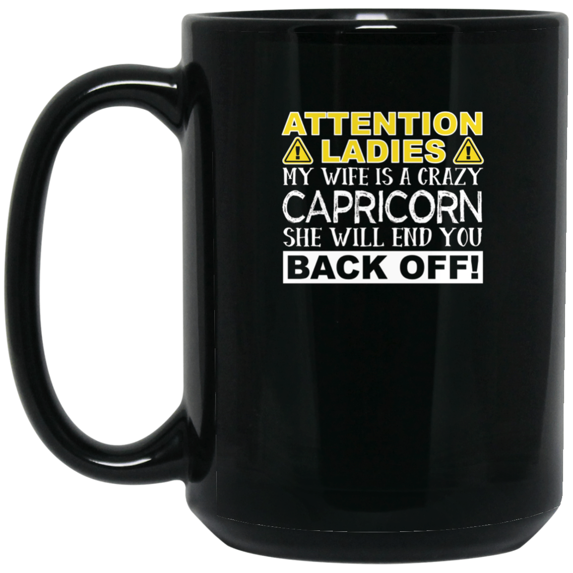 Attention Ladies My Wife Is A Crazy Capricorn Funny T-Shirt