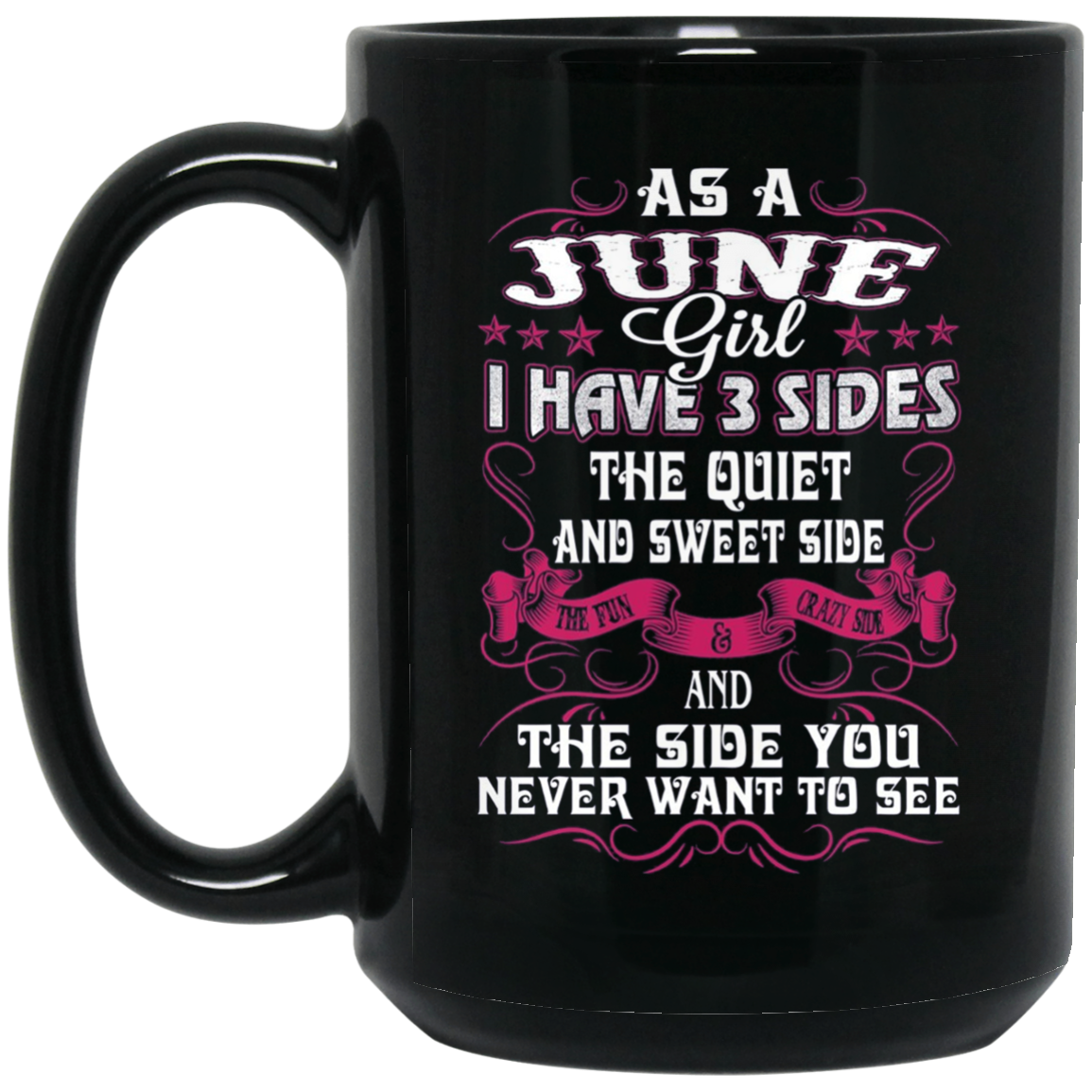 As A June Girl I Have 3 Sides - Born In June Tshirt