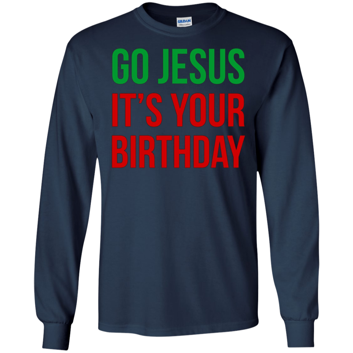Christmas T-shirt - Go Jesus It's Your Birthday