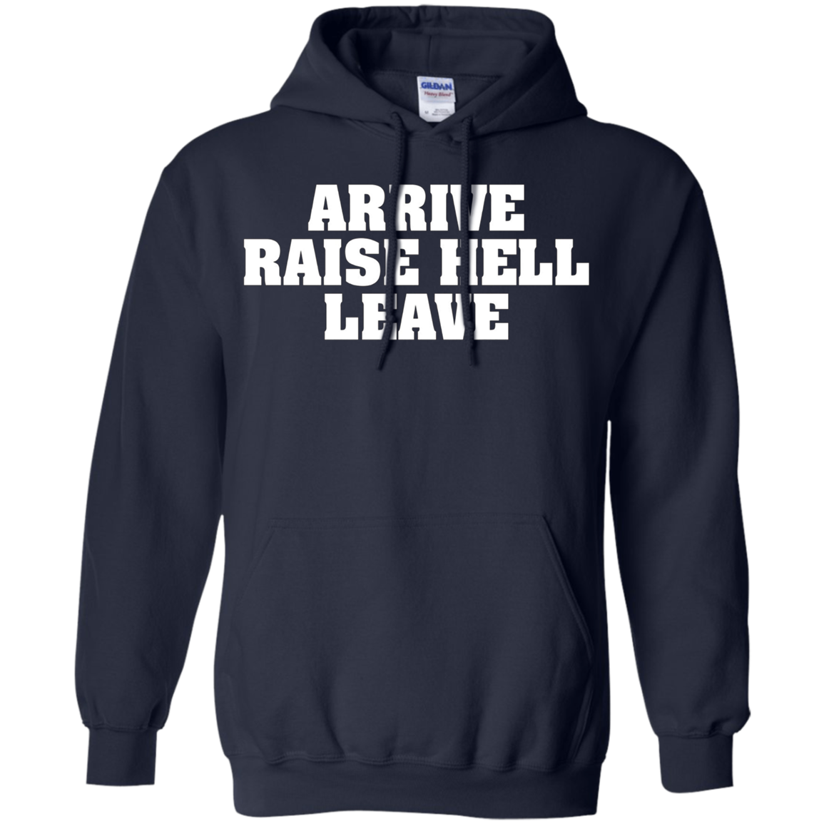 Arrive Raise Hell Leave T-Shirt