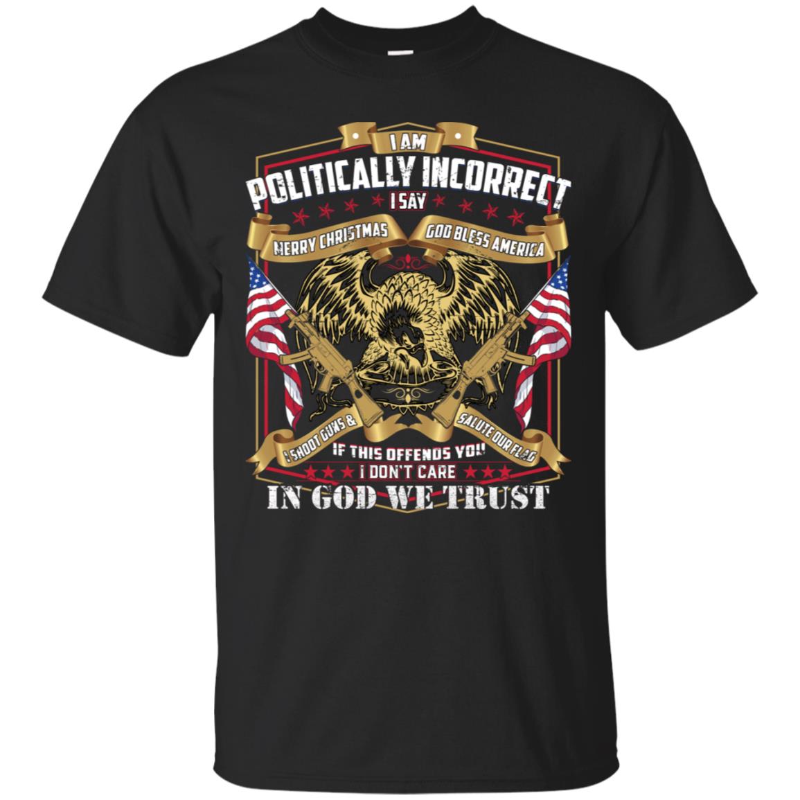 (Print On Back) Politically Incorrect Conservative Tee shirt