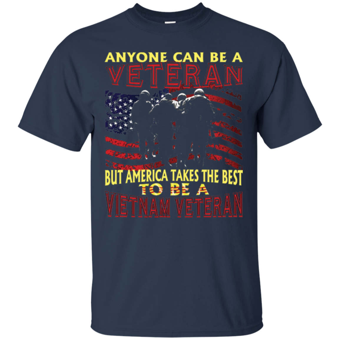 America Takes The Best To Be a Vietnam Veteran T-Shirt
