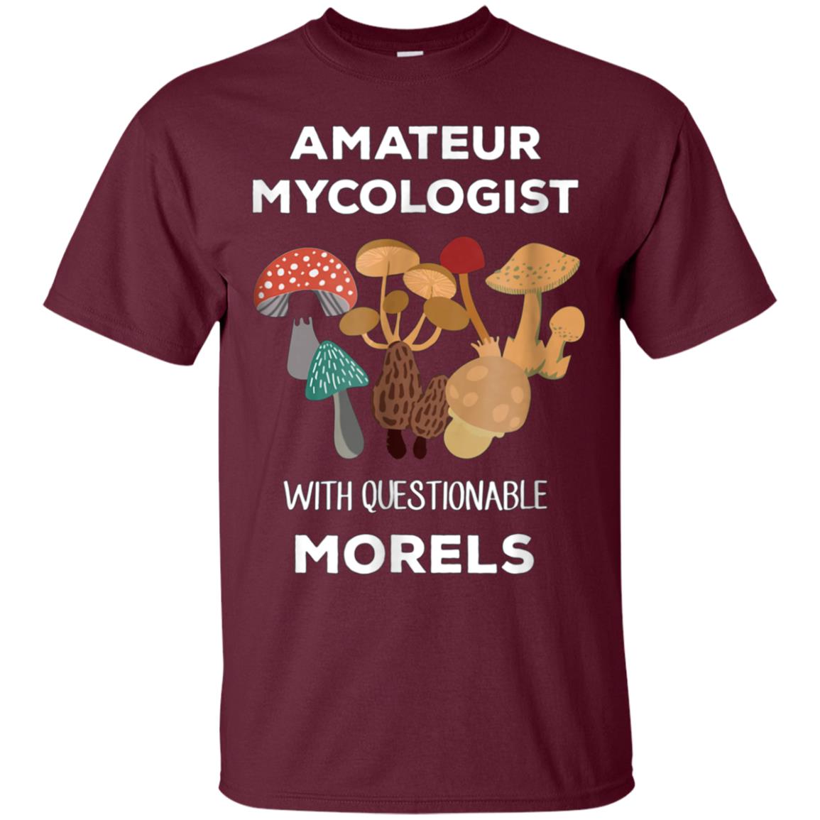 Amateur Mycologist with Questionable Morels Mycology Shirt