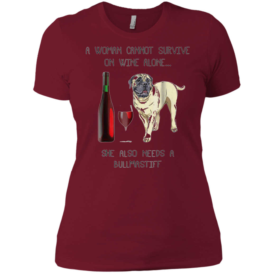 Woman Cannot Survive on Wine Alone needs A Bullmastiff Dog