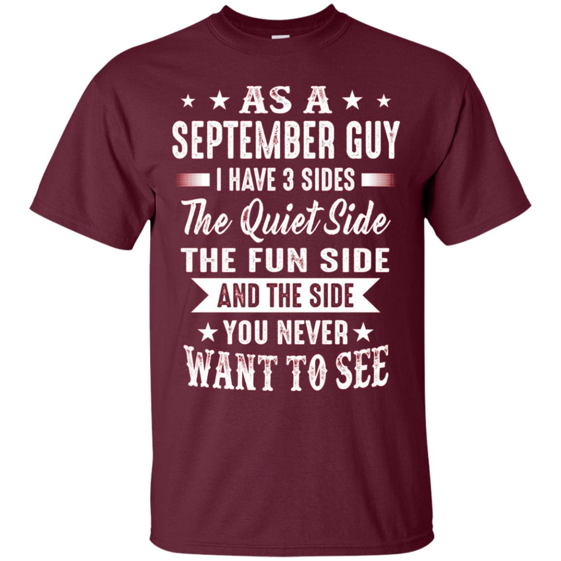 As A September Guy I Have 3 Sides Shirt
