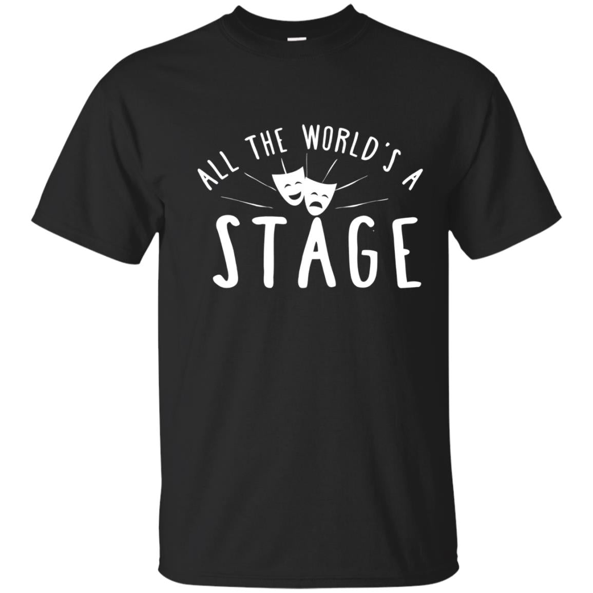 All the World's a Stage Drama Masks Theatre T-Shirt