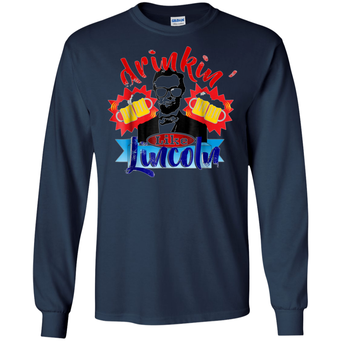 Abraham Lincoln Shirt Drinking Like Lincoln T Shirt July 4th