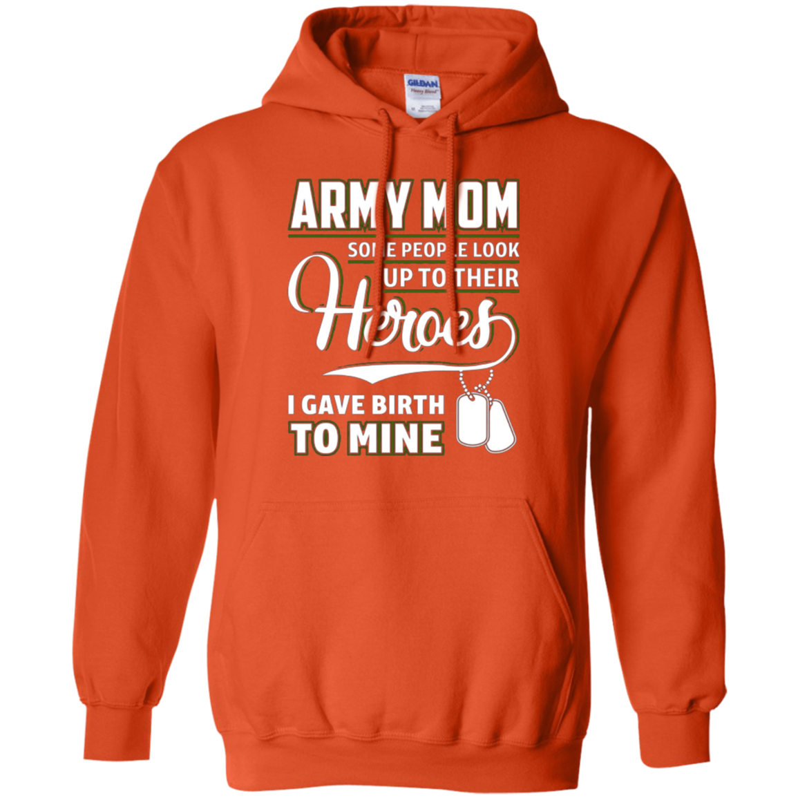 Army Mom Shirt I Gave Birth To My Heroes Funny For Mother