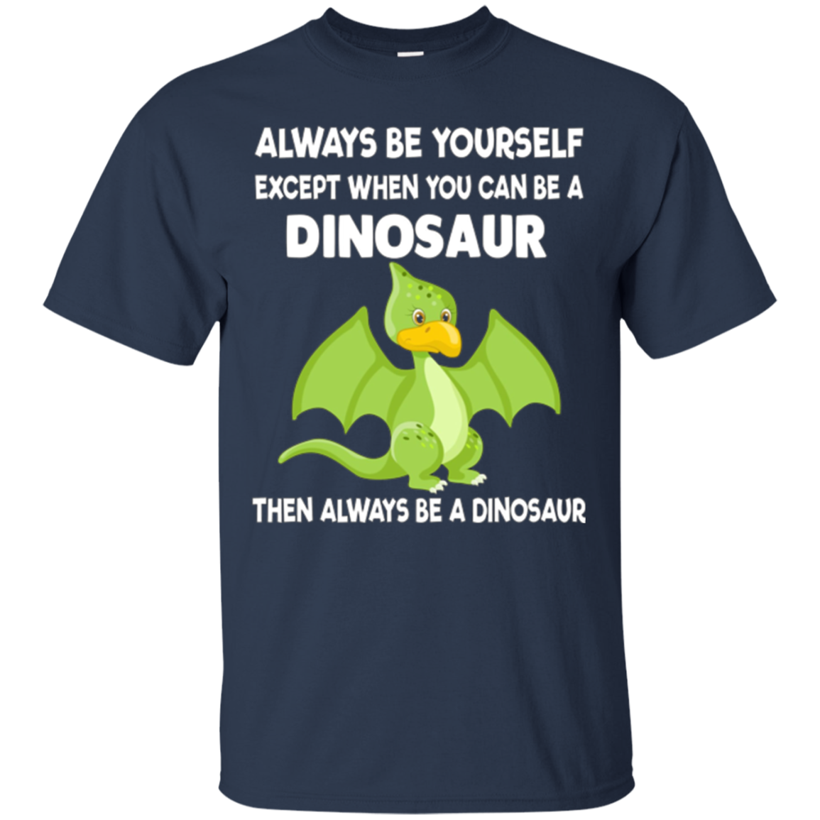 Always Be Yourself Dinosaur T-Shirt Gift (Kid Shirt)