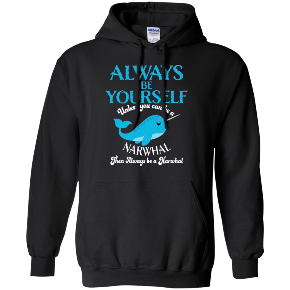 Always Be Yourself Unless You Can Be A Narwhal Shirt