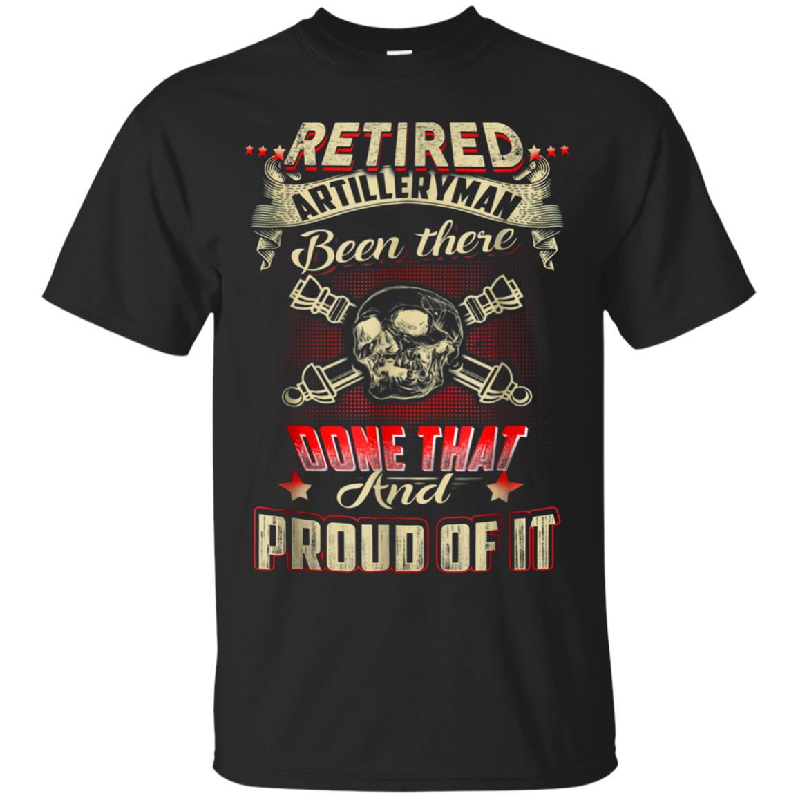 Artilleryman T-shirt , Retired Artilleryman Been There Done