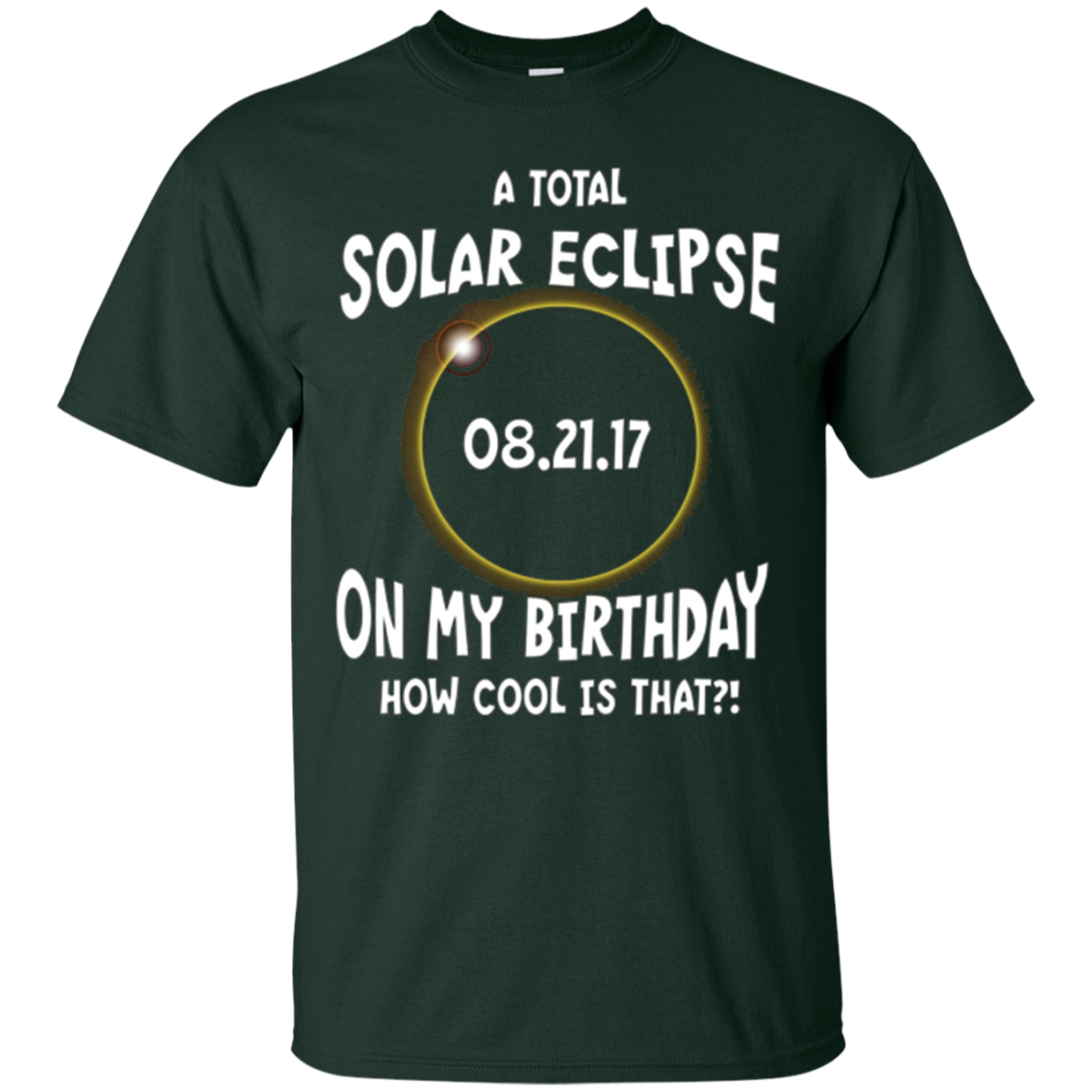 A Total Solar Eclipse on my Birthday Shirt How Cool is That