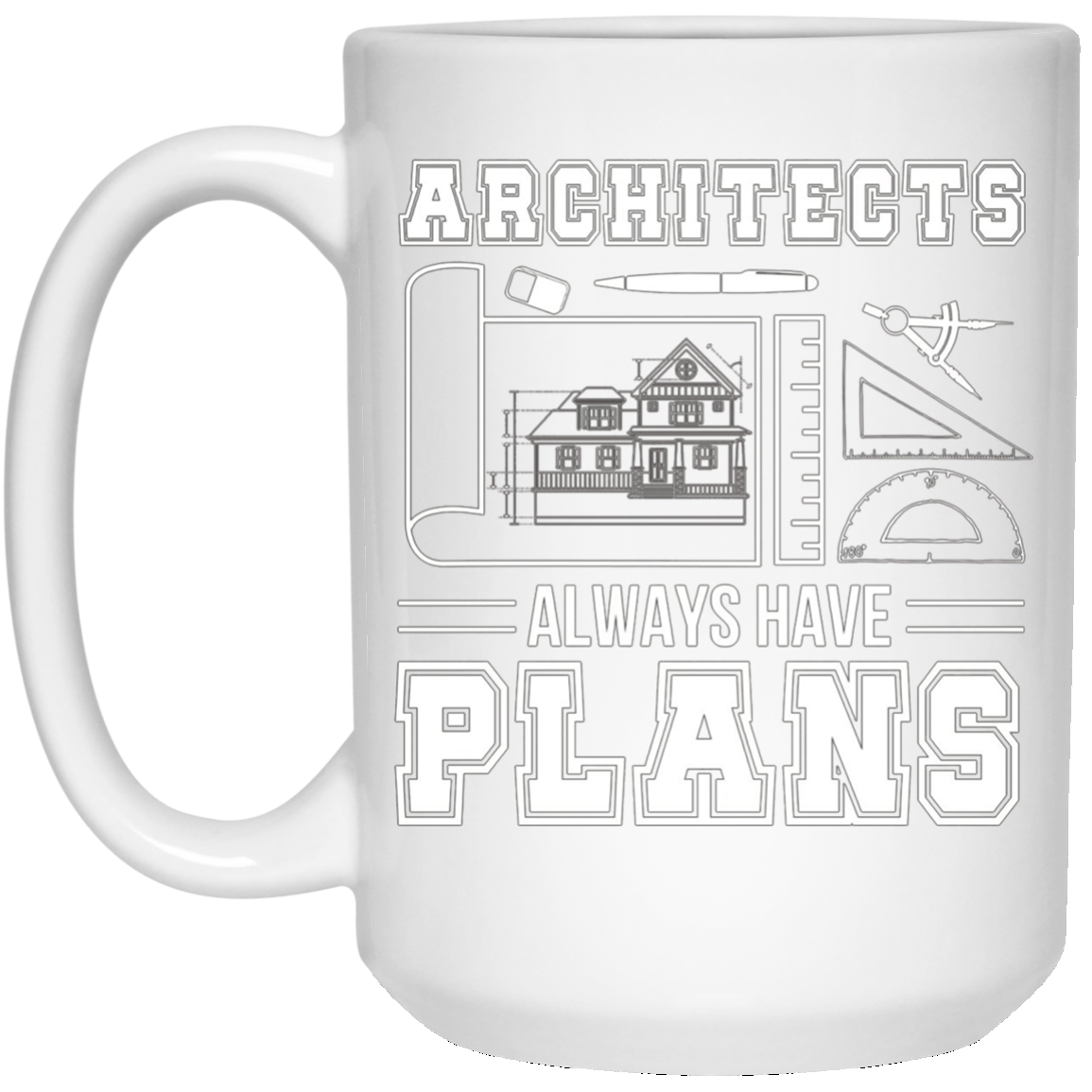 Architects Always Have Plans Funny Architecture Shirt