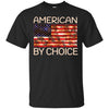 Image of American by choice T Shirt US Citizenship gift T-shirt.