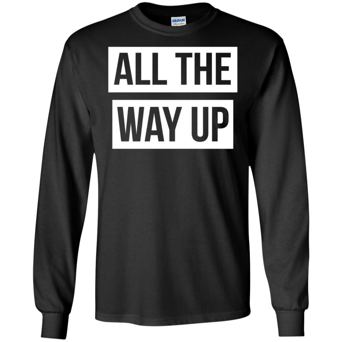 All The Way Up T-shirt