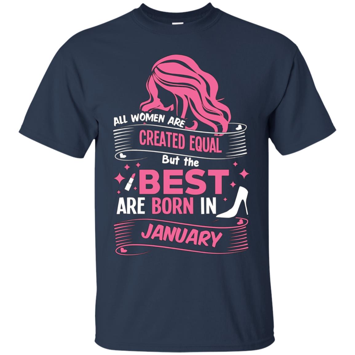 All Women Are Created Equal, Best Are Born As January Tee