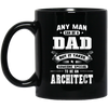 Image of Any Man Can Be A Dad Special One An Architect T-Shirt