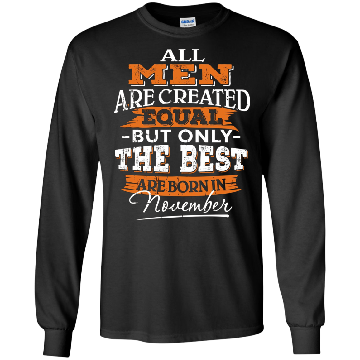 All Men Are Created Equal But The Best Are Born In November