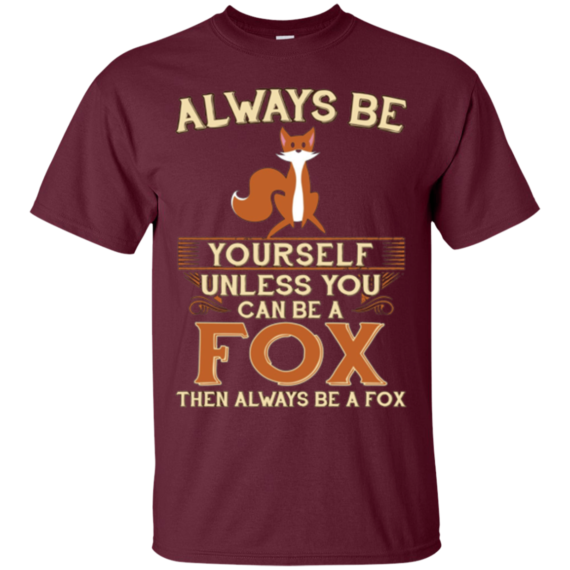 Always Be Yourself Unless You Can Be A Fox Shirt Funny Gift