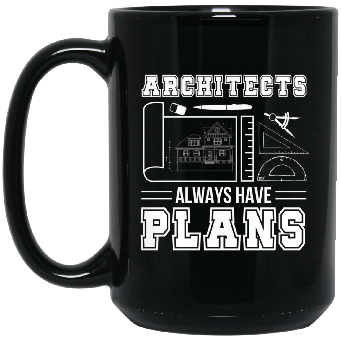 Architects Always Have Plans Funny Architecture Shirt