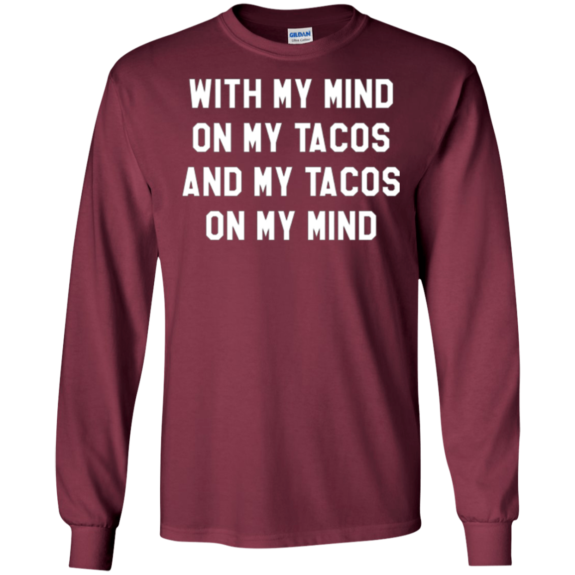 With My Mind On My Tacos And My Tacos On My Mind T-Shirt
