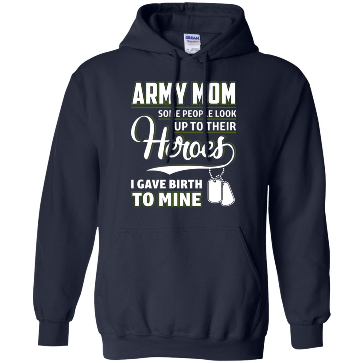 Army Mom Shirt I Gave Birth To My Heroes Funny For Mother
