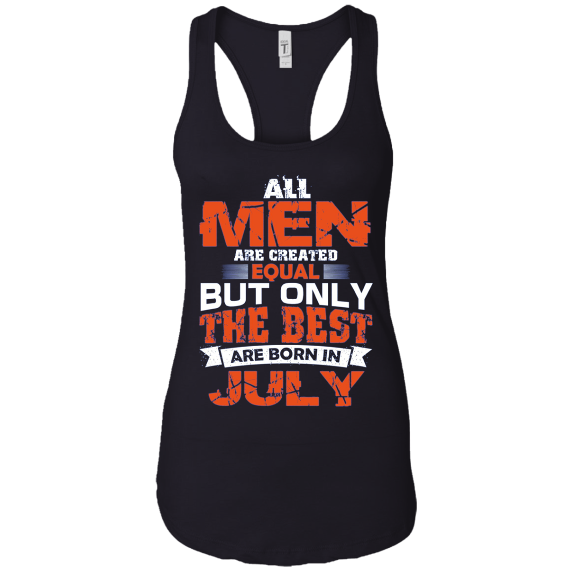 Tous les hommes créés égaux les meilleurs sont nés en juillet Shirt