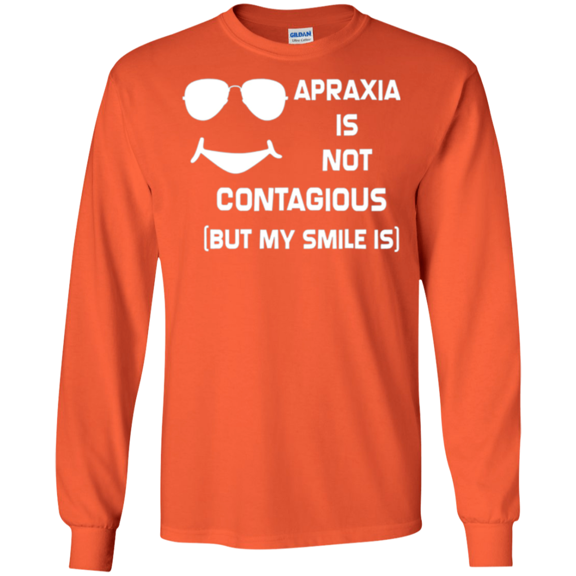 Apraxia Is Not Contagious (But My Smile Is) T-shirt