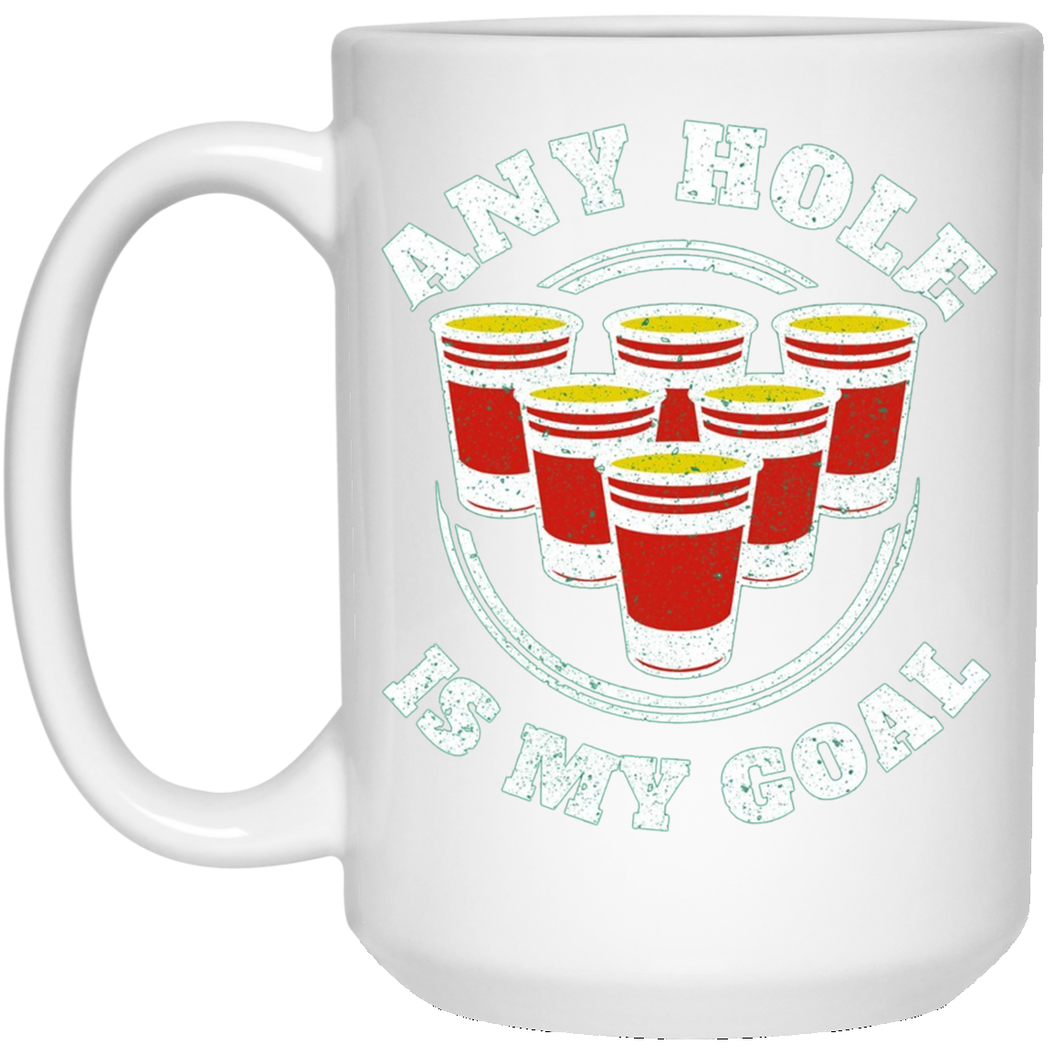 Any Hole Is My Goal Beer Pong Sports T shirt Drinking Game