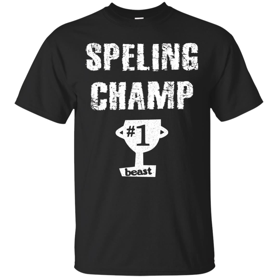 Sarcastic Beast Spelling Champ T-shirt