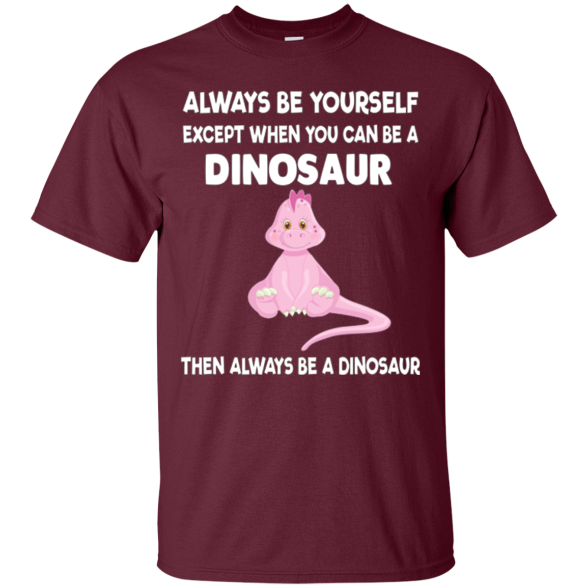 Always Be Yourself Dinosaur T-Shirt Gift (Kid Shirt)